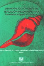 Entramados sonoros de tradición mesoamericana. Identidad, imágenes y contextos